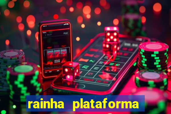 rainha plataforma de jogos